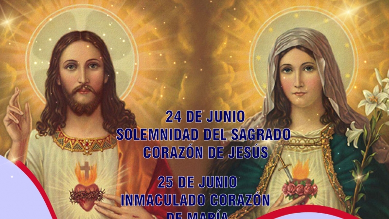 24 DE JUNIO SOLEMNIDAD DEL SAGRADO CORAZÓN DE JESÚS  25 DE JUNIO INMACULADO CORAZÓN DE MARÍA