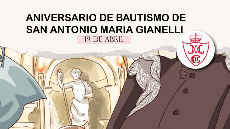 19 de abril: ANIVERSARIO DE BAUTISMO DE SAN ANTONIO MARIA GIANELLI