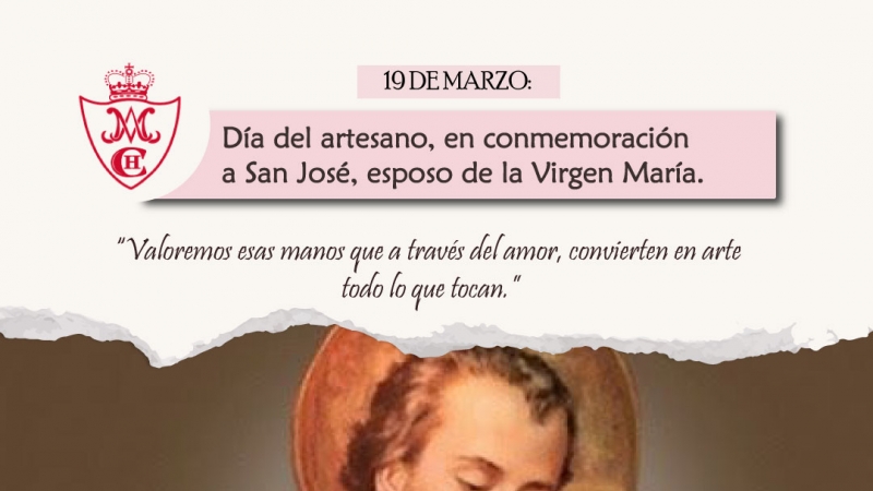 19 DE MARZO: Día del artesano, en conmemoración a San José, esposo de la Virgen María.